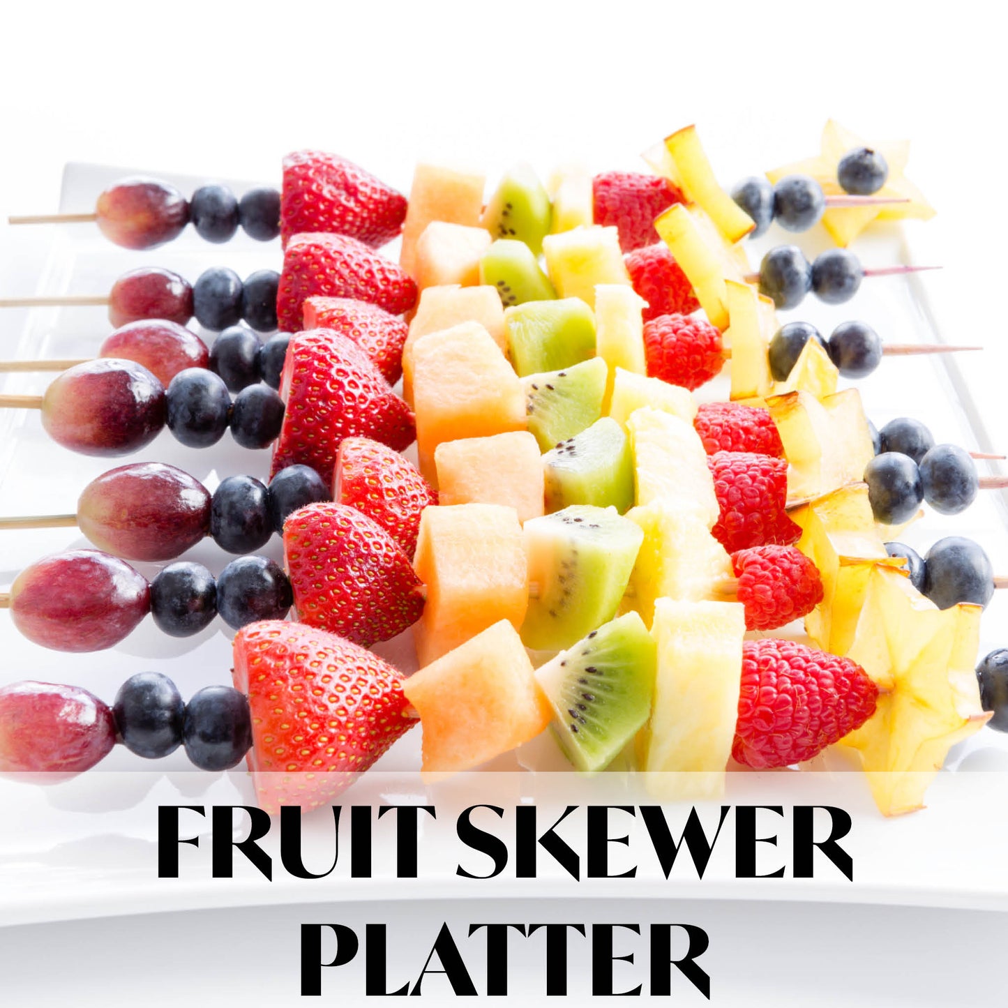 fruit skewer platter